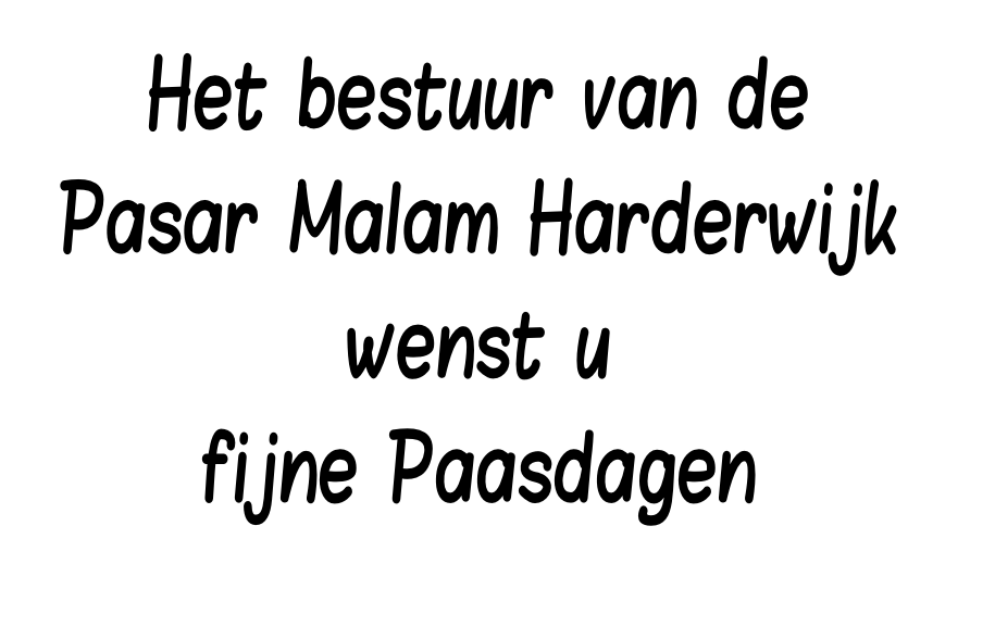 Het bestuur van de
Pasar Malam Harderwijk
wenst u
fijne Paasdagen
